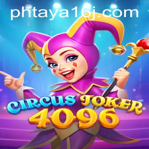 Exploring the Thrills of CircusJoker4096: A Journey into the World of Phtaya 16