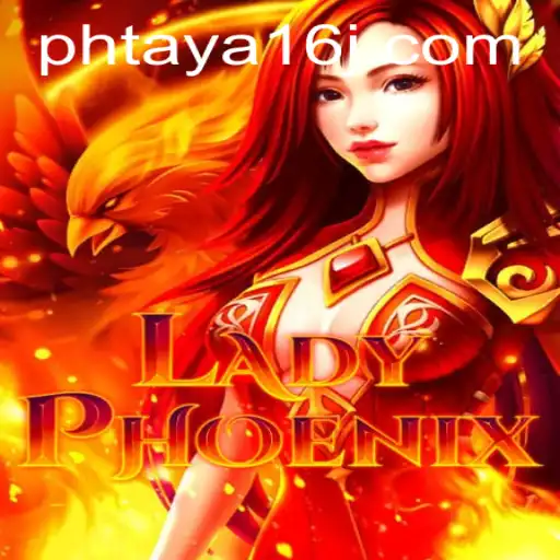 LadyPhoenix: Unleashing the Mystical World of Phtaya 16